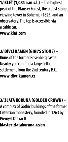 1/ Kle (1,084 a.m.s.l.) – The highest peak of the Blansk  Forest, the oldest stone viewing tower in Bohemia (1825) a...