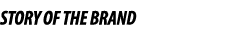 STORY OF THE BRAND