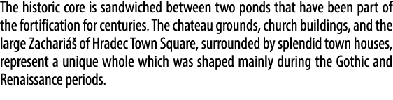 The historic core is sandwiched between two ponds that have been part of the fortification for centuries. The chateau...