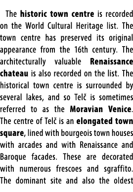 The historic town centre is recorded on the World Cultural Heritage list. The town centre has preserved its original ...