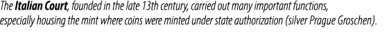 The Italian Court, founded in the late 13th century, carried out many important functions, especially housing the min...