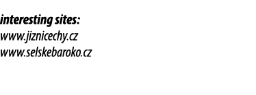 interesting sites: www.jiznicechy.cz www.selskebaroko.cz 