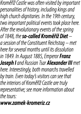 Krom    Castle was often visited by important personalities of history, including kings and high church dignitaries....