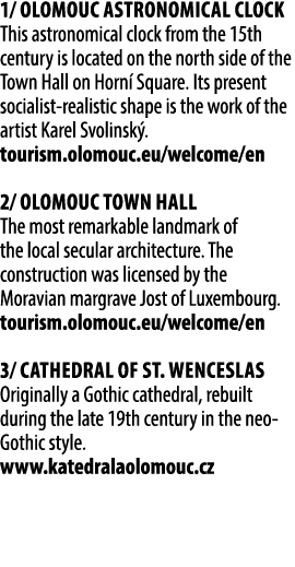 1/ Olomouc Astronomical Clock This astronomical clock from the 15th century is located on the north side of the Town ...