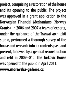 project, comprising a restoration of the house and its opening to the public. The project was approved in a grant app...