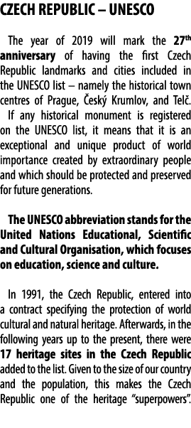 CZECH REPUBLIC – UNESCO The year of 2019 will mark the 27th anniversary of having the first Czech Republic landmarks ...