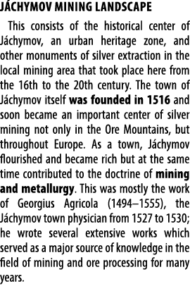 J chymov mining landscape This consists of the historical center of J chymov, an urban heritage zone, and other monum...