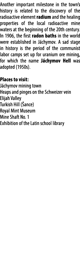 Another important milestone in the town’s history is related to the discovery of the radioactive element radium and t...