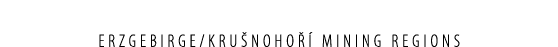 Erzgebirge/Kru noho  mining regions