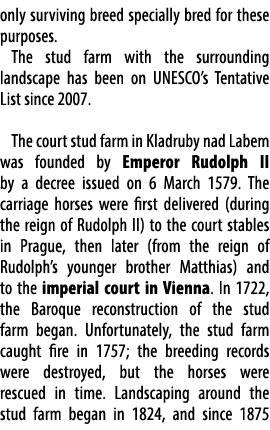 only surviving breed specially bred for these purposes. The stud farm with the surrounding landscape has been on UNES...