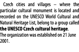 Czech cities and villages – where the particular cultural monument is located and recorded on the UNESCO World Cultur...