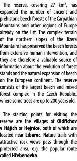 The reserve, covering 27 km2, has expanded the number of ancient and prehistoric beech forests of the Carpathian Moun...