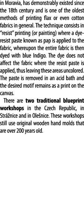 in Moravia, has demonstrably existed since the 18th century and is one of the oldest methods of printing flax or even...