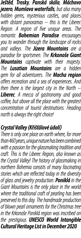 Je t d, Trosky, Pansk sk la, M chovo jezero, Mumlava waterfalls, but also many hidden gems, mysterious castles, and ...