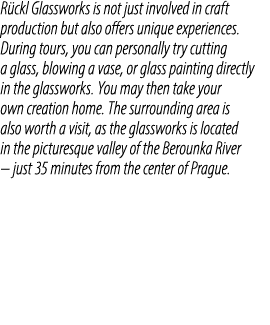 R ckl Glassworks is not just involved in craft production but also offers unique experiences. During tours, you can p...