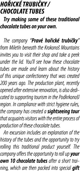 HO ICK TRUBI KY / CHOCOLATE TUBES Try making some of these traditional chocolate tubes on your own. The company “Pra...