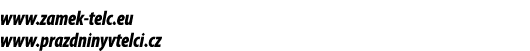 www.zamek telc.eu www.prazdninyvtelci.cz