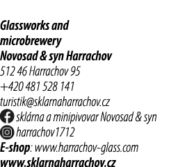 Glassworks and microbrewery Novosad & syn Harrachov 512 46 Harrachov 95 +420 481 528 141 turistik@sklarnaharrachov.cz...