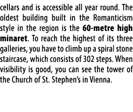 cellars and is accessible all year round. The oldest building built in the Romanticism style in the region is the 60 ...