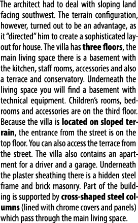 The architect had to deal with sloping land facing southwest. The terrain configuration, however, turned out to be an...