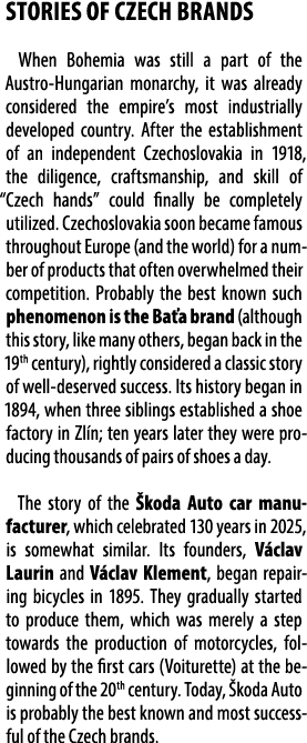 STORIES OF CZECH BRANDS When Bohemia was still a part of the Austro Hungarian monarchy, it was already considered the...