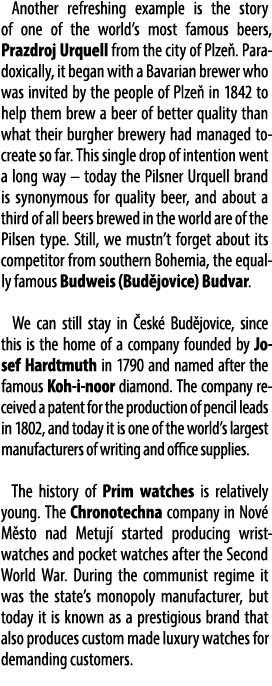 Another refreshing example is the story of one of the world’s most famous beers, Prazdroj Urquell from the city of Pl...