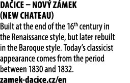 Da ice – Nov z mek (New Chateau) Built at the end of the 16th century in the Renaissance style, but later rebuilt in...