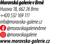 Moravsk galerie v Brn  Husova 18, 662 26 Brno +420 532 169 111 info@moravska galerie.cz ￼ @moravskagalerievbrne ￼ @m...
