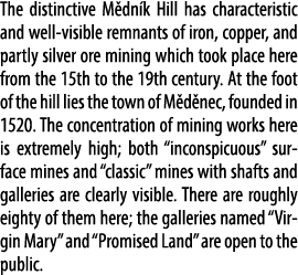 The distinctive M dn k Hill has characteristic and well visible remnants of iron, copper, and partly silver ore minin...