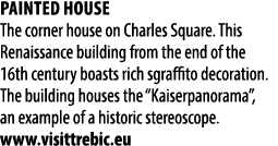 Painted house The corner house on Charles Square. This Renaissance building from the end of the 16th century boasts r...