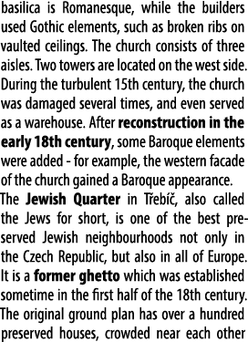 basilica is Romanesque, while the builders used Gothic elements, such as broken ribs on vaulted ceilings. The church ...