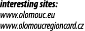 interesting sites: www.olomouc.eu www.olomoucregioncard.cz