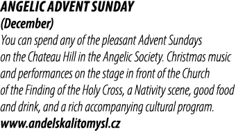 Angelic Advent Sunday (December) You can spend any of the pleasant Advent Sundays on the Chateau Hill in the Angelic ...