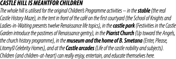 CASTLE HILL IS MEANTFOR CHILDREN The whole hill is utilised for the original Children’s Programme activities – in the...