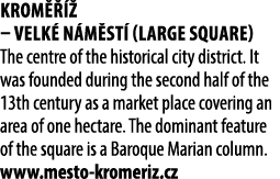 Krom    – Velk  n m st  (Large Square) The centre of the historical city district. It was founded during the second ...