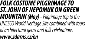 Folk costume pilgrimage to St. John of Nepomuk on Green Mountain (May) Pilgrimage trip to the UNESCO World Heritage S...