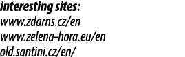 interesting sites: www.zdarns.cz/en www.zelena hora.eu/en old.santini.cz/en/