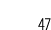 47