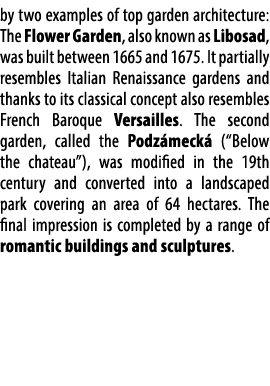 by two examples of top garden architecture: The Flower Garden, also known as Libosad, was built between 1665 and 1675...