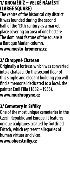 1/ Krom    – Velk  n m st  (Large Square) The centre of the historical city district. It was founded during the seco...