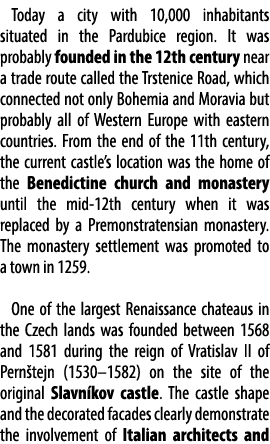 Today a city with 10,000 inhabitants situated in the Pardubice region. It was probably founded in the 12th century ne...