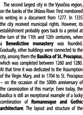 The second largest city in the Vyso ina region, on the banks of the Jihlava River. First mentioned in writing in a do...