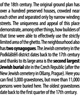 of the 18th century. The original ground plan has over a hundred preserved houses, crowded near each other and separa...