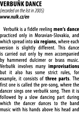 VERBU K DANCE (recorded on the list in 2005) www.nulk.cz/en Verbu k is a fiddle reeling men‘s dance practiced only in...