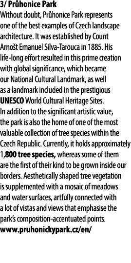 3/ Pr honice Park Without doubt, Pr honice Park represents one of the best examples of Czech landscape architecture. ...